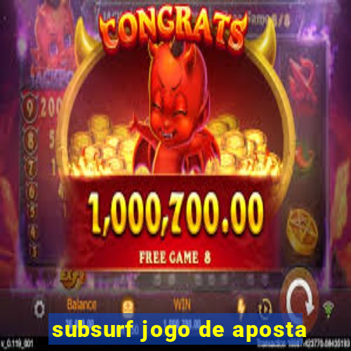 subsurf jogo de aposta